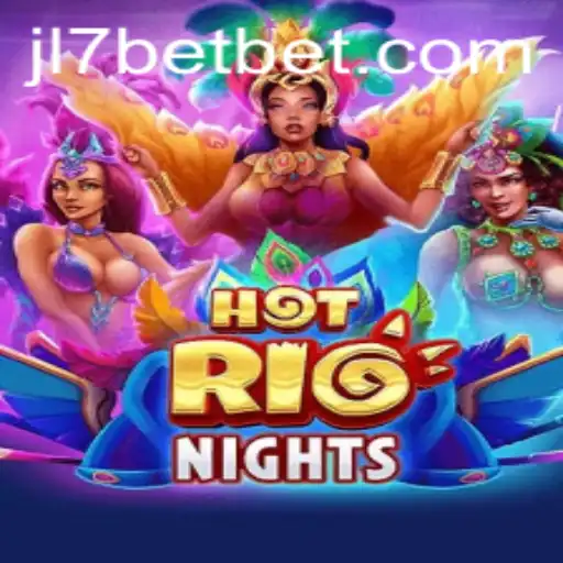 Discover the Thrills of HotRioNights with JL7 Bet